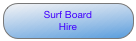 Surf Board 
Hire